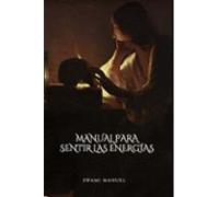 MANUAL PARA SENTIR LAS ENERGÍAS (SIN COLECCION)