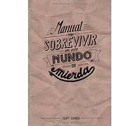 Manual para Sobrevivir en este Mundo de Mierda
