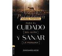 Manual pastoral para cuidar el alma y sanar la persona: Poiménica