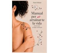 Manual per no arruïnar-te la vida (encara que ja hagis començat)