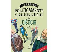 Manual Politicamente Incorreto da Ciência