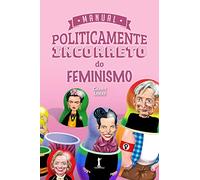 Manual Politicamente Incorreto Do Feminismo (Em Portugues do Brasil)