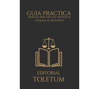 MANUAL PRÁCTICO DE ASISTENCIA LETRADA AL DETENIDO (EDITORIAL TOLETUM)