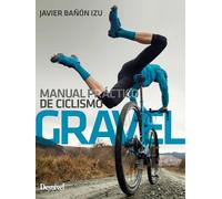 Manual práctico de ciclismo gravel | Javier Bañón Izu