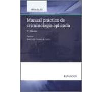 Manual práctico de criminología aplicada: Contiene formularios de informes y dictámenes (Manual Universitario)