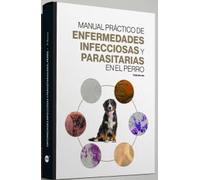 Manual práctico de enfermedades infecciosas y parasitarias del perro