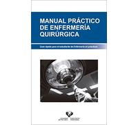 Manual práctico de enfermería quirúrgica. (Manuales Universitarios - Unibertsitateko Eskuliburuak)