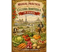 MANUAL PRÁCTICO DE LA CULTURA HORTÍCOLA DE PARÍS