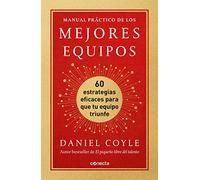 Manual práctico de los mejores equipos: 60 estrategias eficaces para que tu equipo triunfe (Conecta)