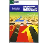 Manual práctico de matemáticas para economía y empresa (MATEMATICAS)
