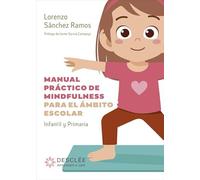 Manual Practico De Mindfulness Para El Ambito Escolar: Infantil Y Prim