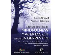 Manual práctico de Mindfulness y Aceptación contra la depresión. Cómo utilizar l (Biblioteca de Psicología)