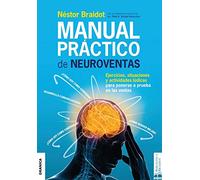 Manual práctico de neuroventas: Ejercicios, Situaciones Y Actividades Lúdicas Para Poner A Prueba En Las Ventas. (SIN COLECCION)
