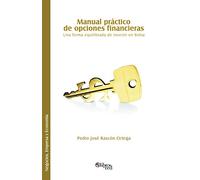 Manual Practico de Opciones Financieras. Una Forma Equilibrada de Invertir En Bolsa