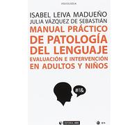 Manual práctico de patología del lenguaje. Evaluación e intervención en adultos: 516 (Manuales)