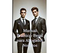 Manual Práctico de Penal para Abogados Novatos