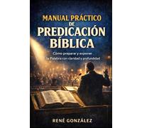 MANUAL PRÁCTICO DE PREDICACIÓN BÍBLICA: Cómo preparar y exponer la Palabra con claridad y profundidad (Escuela del Espíritu)