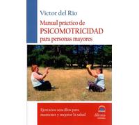 Manual práctico de psicomotricidad para personas mayores | Victor Del Rio Chavarrías