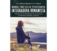 Manual práctico de psicoterapia integradora humanista. Tratamiento de 69 problemas en los procesos de valoración, decisión y práxicos | Ana Gimeno-ba