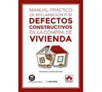 Manual práctico de reclamación por defectos constructivos en la compra de vivienda