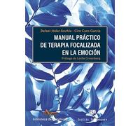 Manual práctico de terapia focalizada en la emoción: 272 (Biblioteca de Psicología)