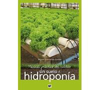 Manual práctico del cultivo sin suelo e hidroponía (Agricultura)
