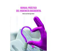 MANUAL PRÁCTICO DEL HIGIENISTA BUCODENTAL (ODONTOLOGIA)