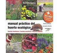 Manual práctico del huerto ecológico: huertos familiares, huertos escolares, huertos urbanos: 8 (Guías para la Fertilidad de la Tierra)