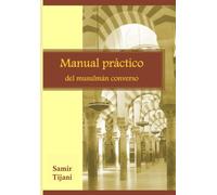 Manual práctico del musulmán converso: Según la escuela maliki