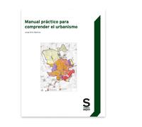 Manual práctico para comprender el urbanismo (Monográficos)