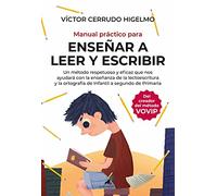 Manual práctico para enseñar a leer y escribir: Un método respetuoso y eficaz que nos ayuda con la enseñanza de la lectoescritura y la ortografía (Padres y educadores)