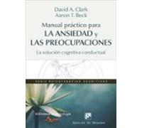 Manual Practico Para La Ansiedad Y Las Preocupaciones: La Solucion Cog