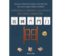 Manual Práctico para la Escritura de los Caracteres Chinos: Aprende el origen y la lógica de cada carácter- Vol. 1
