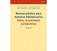 Manual práctico para maestros bibliotecarios: Retos, actuaciones y propuestas (Ciencias y técnicas de la cultura)