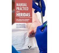Manual práctico sobre heridas. Guía rápida para estudiantes de Enfermería en prácticas (Manuales Universitarios)