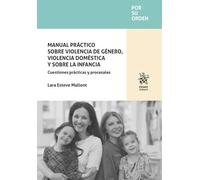 Manual práctico sobre violencia de género, violencia doméstica y sobre la infancia. Cuestiones prácticas y procesales (Por su orden)