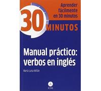 Manual práctico: Verbos en inglés: Verbos en ingles / Verbs in English (30 Minutos)