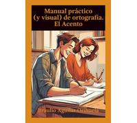 Manual práctico (y visual) de ortografía: El Acento: 1