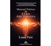 Manual Prático De Cura Arcturiana (ebook)