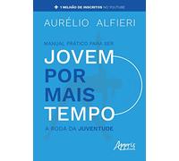 Manual pratico para ser jovem por mais tempo. a roda da juventude (Em Portugues do Brasil)