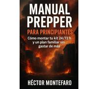 Manual Prepper para principiantes: Cómo montar tu kit 24/72 h y un plan familiar sin gastar de más