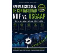 Manual Profesional de Contabilidad: NIIF vs. US GAAP: Las 50 Diferencias Clave que Todo Contador Debe Conocer: 6 (IFRS vs. US GAAP)