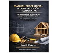 MANUAL PROFESIONAL DE COSNTRUCCION RESIDENCIAL: Guía paso a paso con procesos reales, costos, materiales y técnicas de construcción en Estados Unidos