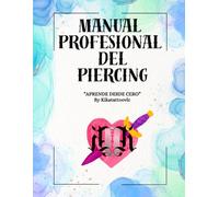 MANUAL PROFESIONAL DEL PIERCING: Aprende desde cero