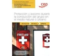 Manual. Protección y socorro durante la conducción del grupo en el medio natural o urbano (UF0731). Certificados de profesionalidad. Interpretación y educación ambiental (SEAG0109) (SIN COLECCION)