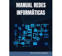 MANUAL REDES DE COMPUTADORAS: FUNDAMENTOS Y PRÁCTICAS ESENCIALES. GUÍA DE PRINCIPIANTE A AVANZADO