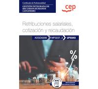 Manual. Retribuciones salariales, cotización y recaudación (UF0343) . Certificados de profesionalidad. Gestión integrada de recursos humanos (ADGD0208) (FORMACION)