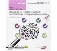 Manual. Seguimiento del proceso de inserción sociolaboral de personas con discapacidad (MF1037_3). Certificados de profesionalidad. Inserción laboral ... con discapacidad (SSCG0109) (SIN COLECCION)