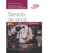 Manual. Servicio de vinos (MF1048_2). Certificados de profesionalidad. Servicios de bar y cafetería (HOTR0508) (FORMACION)