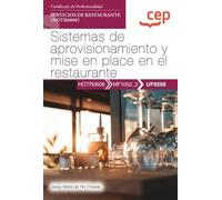 Manual. Sistemas de aprovisionamiento y mise en place en el restaurante (UF0258). Certificados de profesionalidad. Servicios de restaurante (HOTR0608) (SIN COLECCION)